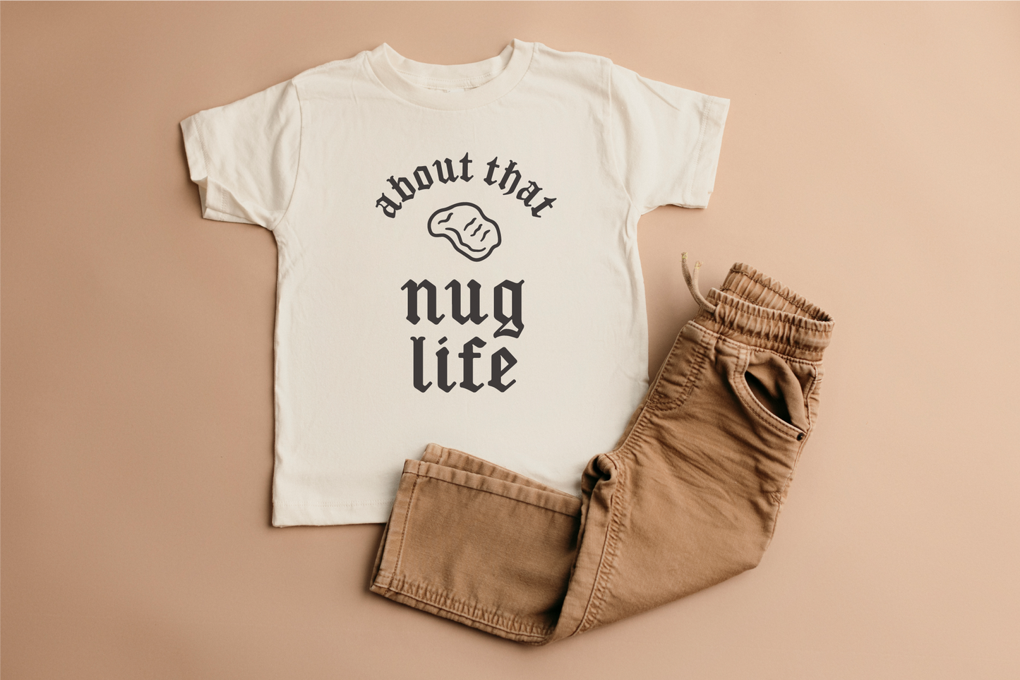 About That Nug Life - Toddler Tee Shirt